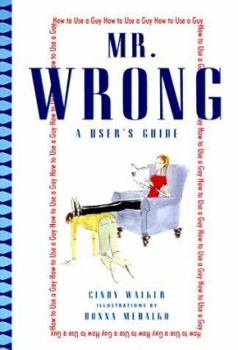 Hardcover MR.Wrong: A User's Guide: Or, How to Use a Guy Book