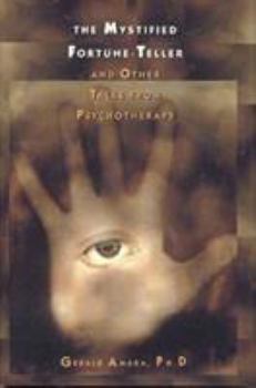 Hardcover The Mystified Fortune-Teller and Other Tales from Psychotherapy Book