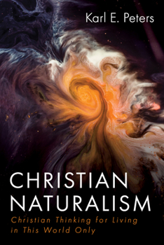 Paperback Christian Naturalism: Christian Thinking for Living in This World Only Book