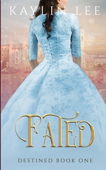 Fated: Cinderella's Story - Book #1 of the Destined