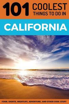 Paperback California: California Travel Guide: 101 Coolest Things to Do in California Book