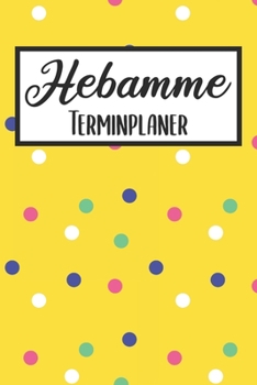 Paperback Hebamme Terminplaner: Hebamme Kalender 2019 2020 - Terminkalender A5, Hebamme Planer & Notizbuch [German] Book