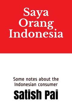 Paperback Saya Orang Indonesia: Some notes about the Indonesian consumer Book