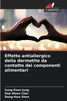 Effetto antiallergico della dermatite da contatto dei componenti alimentari (Italian Edition)