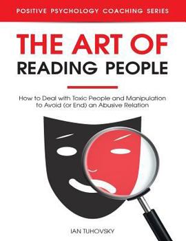 Paperback The Art of Reading People: How to Deal with Toxic People and Manipulation to Avoid (or End) an Abusive Relation Book