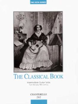 Paperback The Classical Book: Intermediate Guitar Solos from the Early 19th Century (Egta) Book