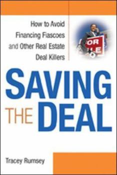 Paperback Saving the Deal: How to Avoid Financing Fiascoes and Other Real Estate Deal Killers Book