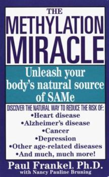 Mass Market Paperback The Methylation Miracle: Unleashing Your Body's Natural Source of Sam-E Book
