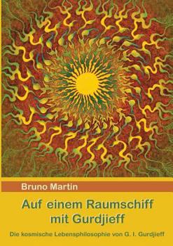 Paperback Auf einem Raumschiff mit Gurdjieff: Die kosmische Lebensphilosophie von G. I. Gurdjieff [German] Book