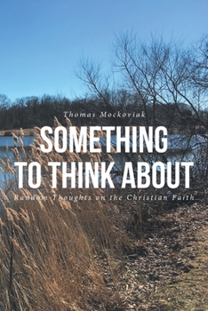 Paperback Something to Think About: Random Thoughts on the Christian Faith Book