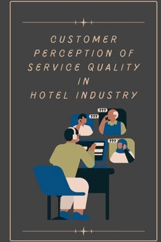 Paperback Customer perception of service quality in hotel industry Book