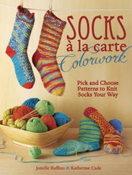 Spiral-bound Socks a la Carte Colorwork: Pick and Choose Patterns to Knit Socks Your Way Book