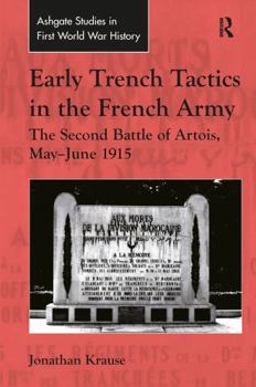 Hardcover Early Trench Tactics in the French Army: The Second Battle of Artois, May-June 1915 Book