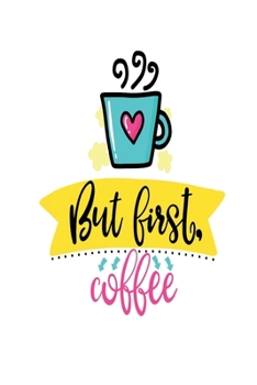 Paperback But First, Coffee: Smile Design pocket Notebook Journal Composition Book and Diary for Girls and Boys - cute Unique Gift Idea Sketchbook Book