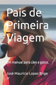 Paperback Pais de Primeira Viagem: Um manual para cães e gatos. [Portuguese] Book