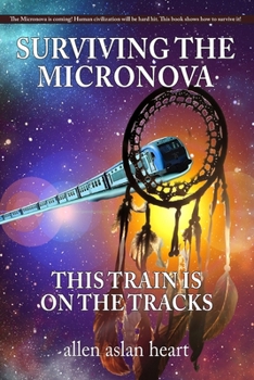 Paperback Surviving The Micronova: This Train Is On The Tracks Book