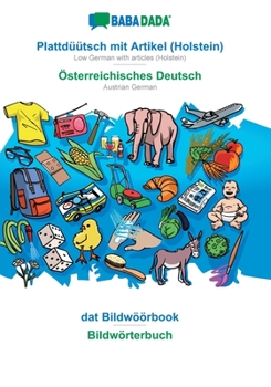 Paperback BABADADA, Plattdüütsch mit Artikel (Holstein) - Österreichisches Deutsch, dat Bildwöörbook - Bildwörterbuch: Low German with articles (Holstein) - Aus [Low German, Low Saxon] Book