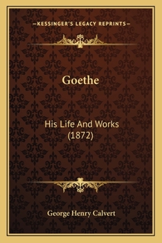 Paperback Goethe: His Life And Works (1872) Book