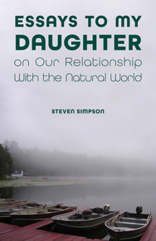 Paperback Essays to My Daughter on Our Relationship with the Natural World Book