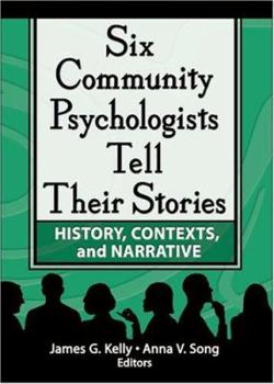 Paperback Six Community Psychologists Tell Their Stories: History, Contexts, and Narrative Book