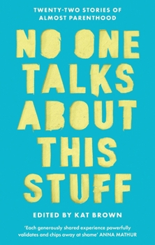 Paperback No One Talks about This Stuff: Twenty-Two Stories of Almost Parenthood Book