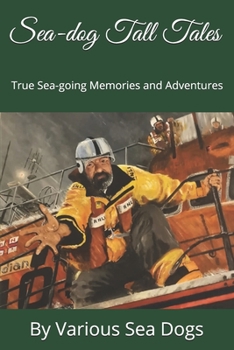 Sea-dog Tall Tales: A Collection of True Sea-going Memories and Experiences. Edited by Paul Whittall