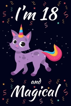 I'm 18 and Magical: Caticorn Birthday Gift for Girls Happy 18th Birthday 18 Years Old Gift