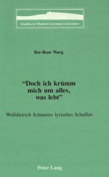 «Doch Ich Kruemm Mich Um Alles, Was Lebt»: Wolfdietrich Schnurres Lyrisches Schaffen