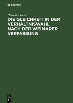 Hardcover Die Gleichheit in Der Verhältniswahl Nach Der Weimarer Verfassung: Ein Rechtsgutachten [German] Book