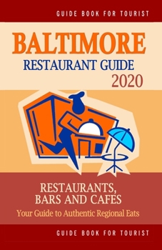 Paperback Baltimore Restaurant Guide 2020: Your Guide to Authentic Regional Eats in Baltimore, Maryland (Restaurant Guide 2020) Book