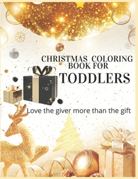 Paperback Christmas Coloring Book For Toddlers Love The Giver More Than The Gift: Christmas Activity Book.Includes-Coloring, Matching, Mazes, Drawing, Crossword Book