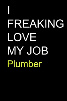 Paperback I Freaking Love My Job Plumber Book