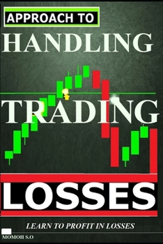 Paperback Approach to Handling Trading Losses: Learn to Profit N Losses Book