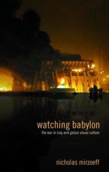 Paperback Watching Babylon: The War in Iraq and Global Visual Culture Book