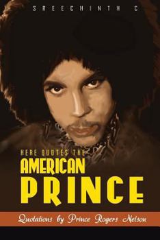 Paperback Here Quotes the American Prince: Quotations by Prince Rogers Nelson Book