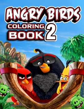 ANGRY BIRDS 2 Coloring Book : Best of Angry Birds Coloring Pages for Kids Ages 3-9