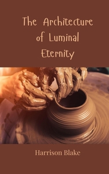 Paperback The Architecture of Luminal Eternity Book