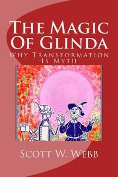 Paperback The Magic Of Glinda: Why Transformation Is Myth Book