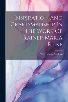 Paperback Inspiration And Craftsmanship In The Work Of Rainer Maria Rilke Book