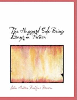 The Haggard Side Being Essays in Fiction