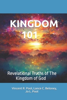 KINGDOM 101: Revelational Truths of The Kingdom of God