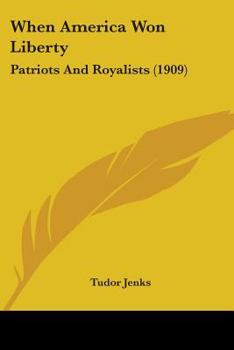 When America Won Liberty: Patriots and Royalists