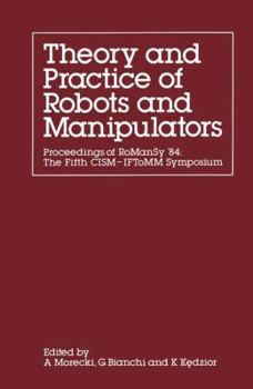 Paperback Theory and Practice of Robots and Manipulators: Proceedings of Romansy '84: The Fifth Cism -- Iftomm Symposium Book