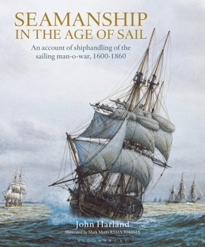 Seamanship in the Age of Sail: An Account of the Shiphandling of the Sailing Man-Of-War 1600-1860, Based on Contemporary Sources