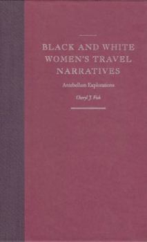 Hardcover Black and White Women's Travel Narratives: Antebellum Explorations Book