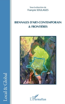 Biennales d'art-contemporain & frontières (Local Et Global) (French Edition)