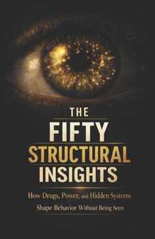 Paperback The Fifty Structural Insights: Drugs, Power, and the System That Needs the Problem Book