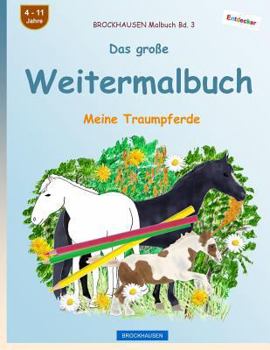 Paperback BROCKHAUSEN Malbuch Bd. 3 - Das große Weitermalbuch: Meine Traumpferde [German] Book