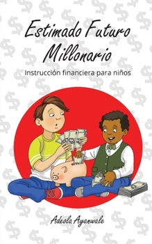 Paperback Estimado Futuro Millonario: Instrucción Financiera para Niños [Spanish] Book
