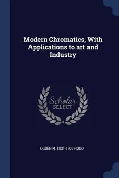 Paperback Modern Chromatics, With Applications to art and Industry Book